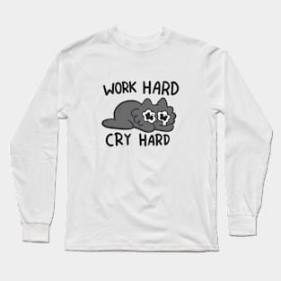 Work hard cry hard Long Sleeve T-Shirt